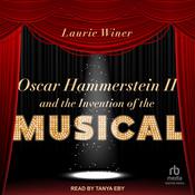 Oscar Hammerstein II and the Invention of the Musical by  Laurie Winer audiobook