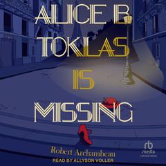 Alice B. Toklas is Missing by Robert Archambeau audiobook