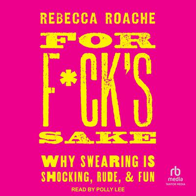 For F*ck's Sake by Rebecca Roache audiobook