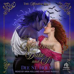 The Monstrous Duke and I by Dee St. Holm audiobook