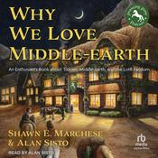 Why We Love Middle-earth by  Shawn E. Marchese audiobook