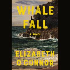 Whale Fall by Elizabeth O'Connor audiobook