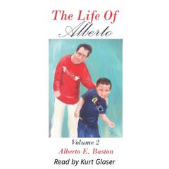 The Life of Alberto by Alberto E Baston audiobook