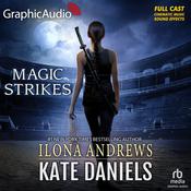 Magic Strikes [Dramatized Adaptation] by  Ilona Andrews audiobook