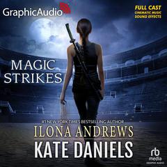 Magic Strikes [Dramatized Adaptation] by Ilona Andrews audiobook