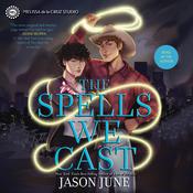 The Spells We Cast by  Jason June audiobook