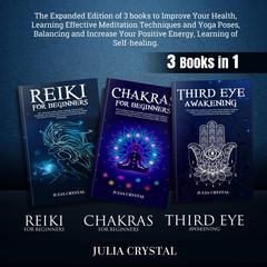 Reiki for Beginners + Chakras for Beginners + Third Eye Awakening by Julia Crystal audiobook