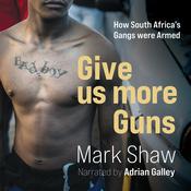 Give Us More Guns by  Mark Shaw audiobook