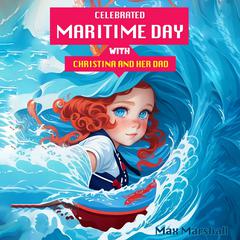 Celebrated Maritime Day with Christina and Her Dad by Max Marshall audiobook
