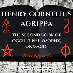 The Second Book of Occult Philosophy or Magic by Henry Cornelius Agrippa audiobook