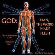 God: Man, The Word Made Flesh by  George W. Carey audiobook