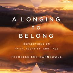 A Longing to Belong by Michelle Lee-Barnewall audiobook