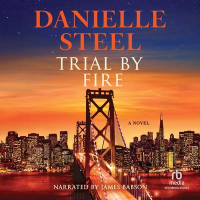 Trial by Fire by Danielle Steel audiobook