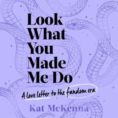 Look What You Made Me Do by Kat McKenna audiobook