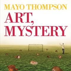 Art, Mystery by Mayo Thompson audiobook