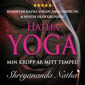 Hatha yoga – Min kropp är mitt tempel! by  Shreyananda Natha audiobook