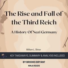 Summary: The Rise and Fall of the Third Reich by Brooks Bryant audiobook