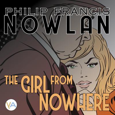 The Girl from Nowhere by Phillip Francis Nowlan audiobook