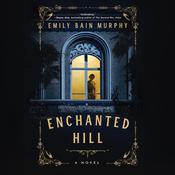 Enchanted Hill by  Emily Bain Murphy audiobook