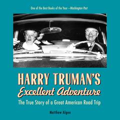 Harry Truman's Excellent Adventure by Matthew Algeo audiobook