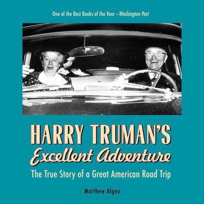 Harry Truman's Excellent Adventure by Matthew Algeo audiobook