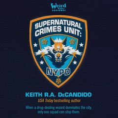 Supernatural Crimes Unit: NYPD by Keith R.A. DeCandido audiobook