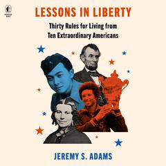 Lessons in Liberty by Jeremy S. Adams audiobook