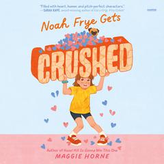 Noah Frye Gets Crushed by Maggie Horne audiobook