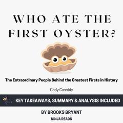 Summary: Who Ate the First Oyster? by Brooks Bryant audiobook