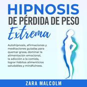 Hipnosis De Pérdida De Peso Extrema by  Zara Malcolm audiobook