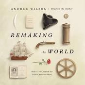Remaking the World by  Andrew Wilson audiobook