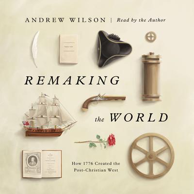 Remaking the World by Andrew Wilson audiobook