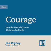 Courage by  Joe Rigney audiobook