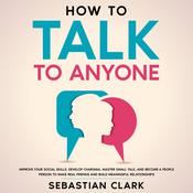 How To Talk To Anyone by  Sebastian Clark audiobook