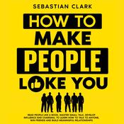How To Make People Like You by  Sebastian Clark audiobook