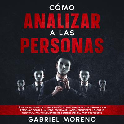 Cómo Analizar A Las Personas by Gabriel Moreno audiobook