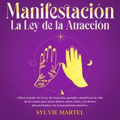 Manifestación La Ley de la Atracción by  Sylvie Martel audiobook