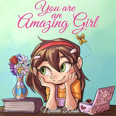 You are an Amazing Girl by Nadia Ross audiobook