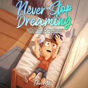 Never Stop Dreaming by  Special Art Stories audiobook