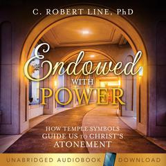 Endowed With Power by Robert C. Line audiobook