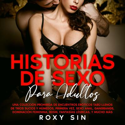 Historias de sexo para adultos by Roxy Sin audiobook