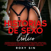 Historias de sexo erótico by  Roxy Sin audiobook