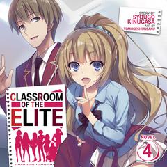 Classroom of the Elite (Light Novel) Vol. 4 by Syougo Kinugasa audiobook