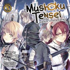 Mushoku Tensei: Jobless Reincarnation (Light Novel) Vol. 5 by Rifujin na Magonote audiobook