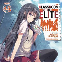 Classroom of the Elite (Light Novel) Vol. 4.5 by Syougo Kinugasa audiobook