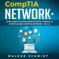 COMPTIA NETWORK+ by Walker Schmidt audiobook