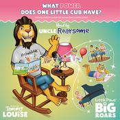 What Power Does One Little Cub Have? Read by Uncle Roarsome by  Tammy Louise audiobook
