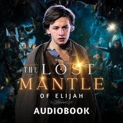 THE LOST MANTLE OF ELIJAH by LEWIS CRITCHLEY audiobook