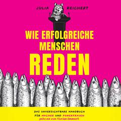Wie erfolgreiche Menschen reden by Julia Reichert audiobook