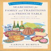 Searching for Family and Traditions at the French Table by  Carole Bumpus audiobook